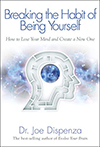 Breaking the Habit of Being Yourself: How to Lose Your Mind and Create a New One book cover